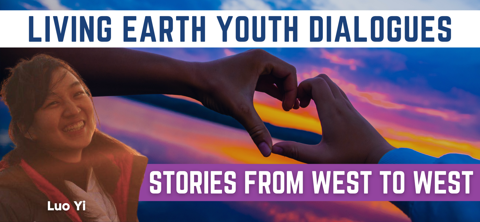 Living Earth Youth Dialogues: Stories from West to West with Luo Yi
