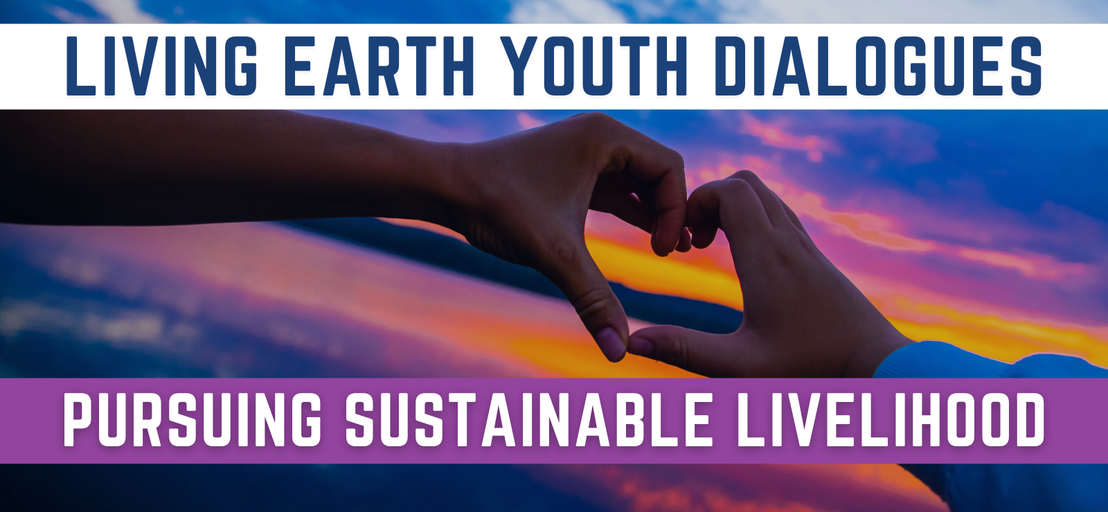Living Earth Youth Dialogues: Pursuing Sustainable Livelihood