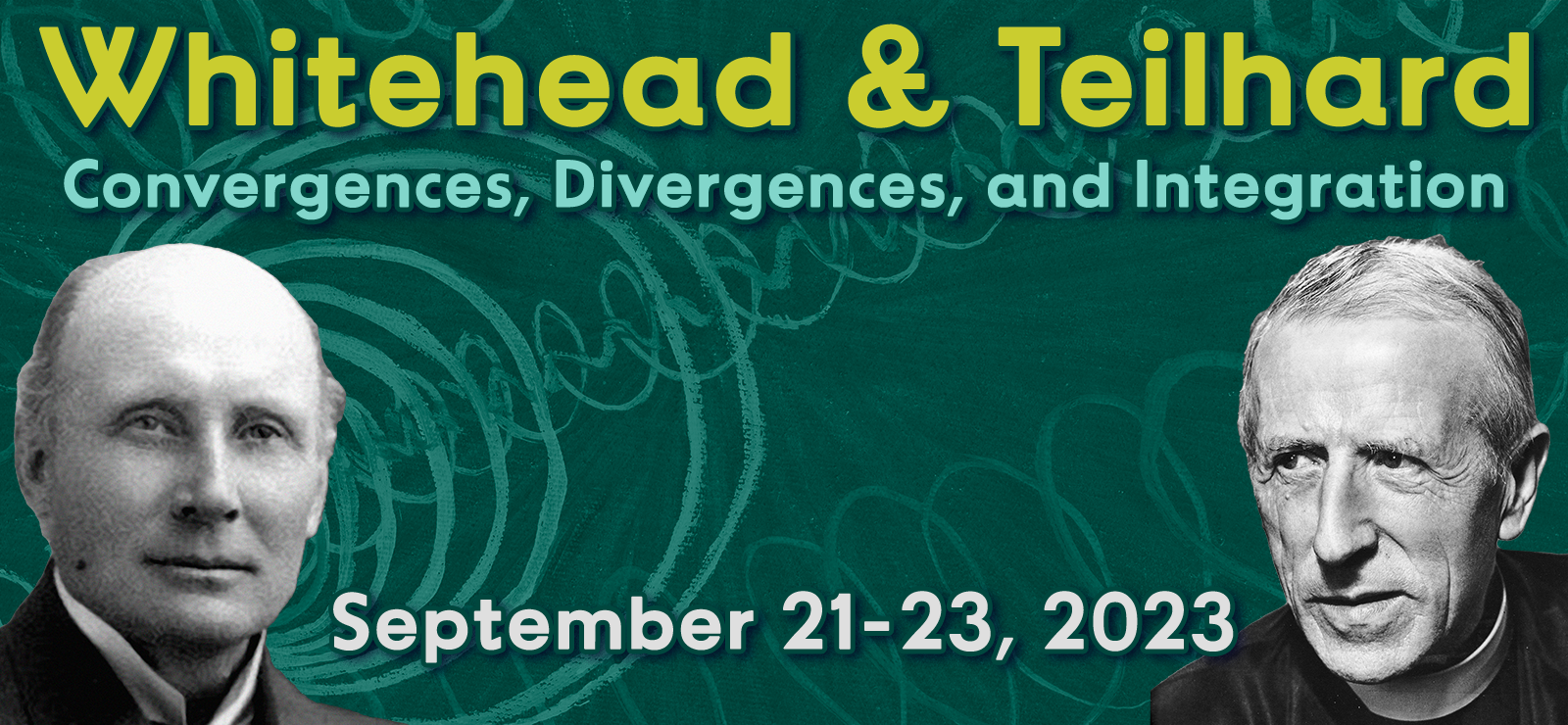 Whitehead and Teilhard: Convergences, Divergences, Integrations Conference, September 21-23, 2023, co-sponsored by the Center for Process Studies, the Center for Christogenesis, and Villanova University
