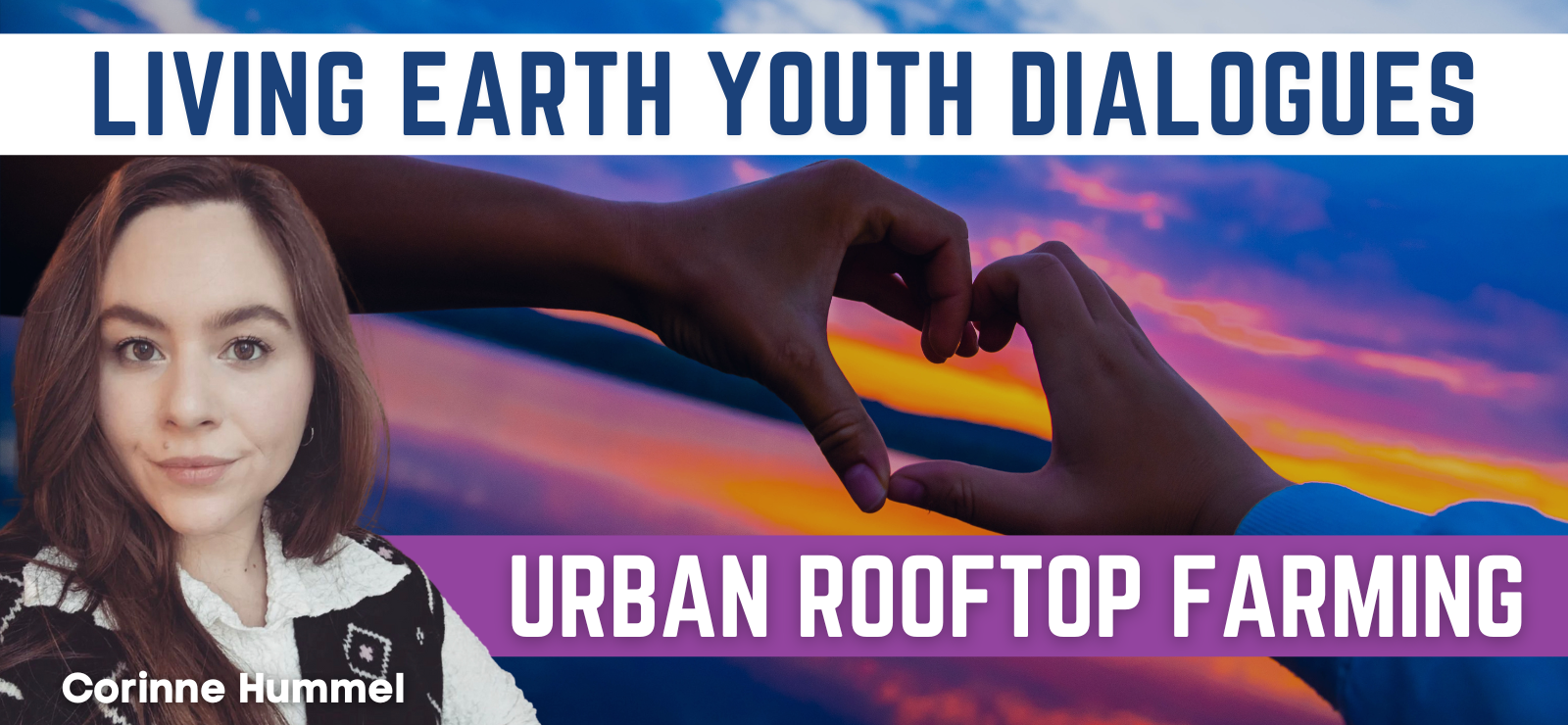Living Earth Youth Dialogue: Urban Rooftop Farming with Corinne Hummel