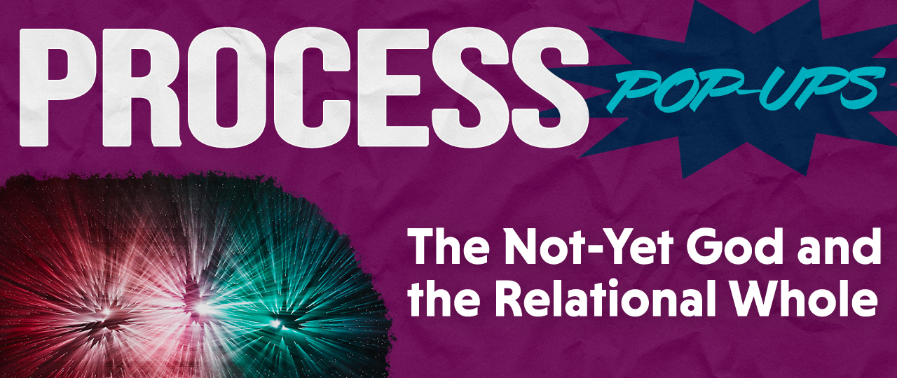 Process Pop Up: The Not-Yet God and the Relational Whole with Ilia Delio