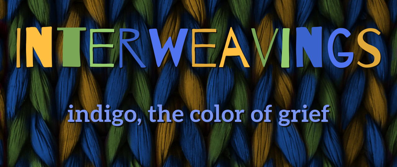 Interweavings: indigo, the color of grief