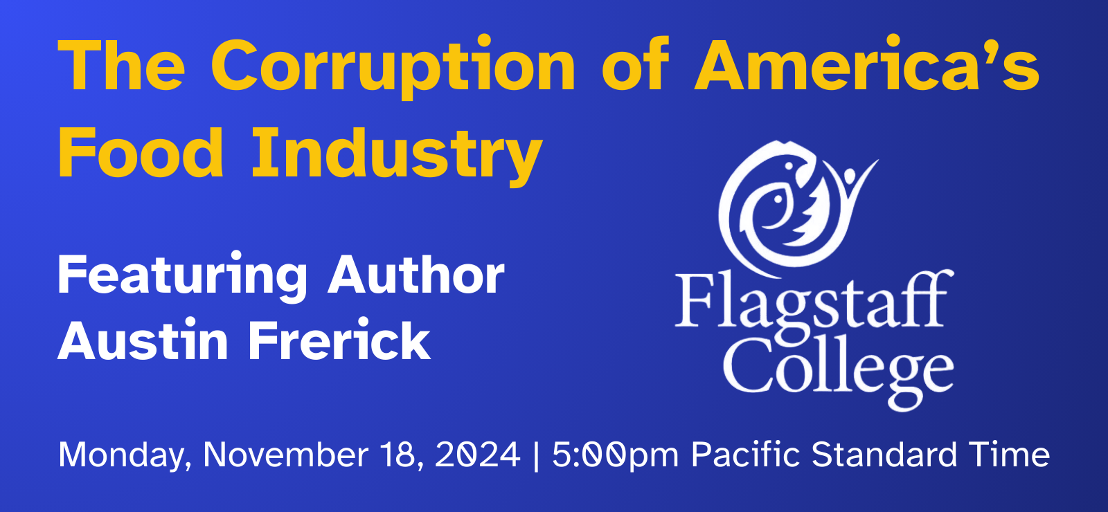 The Corruption of America’s Food Industry | Austin Frerick & Flagstaff College