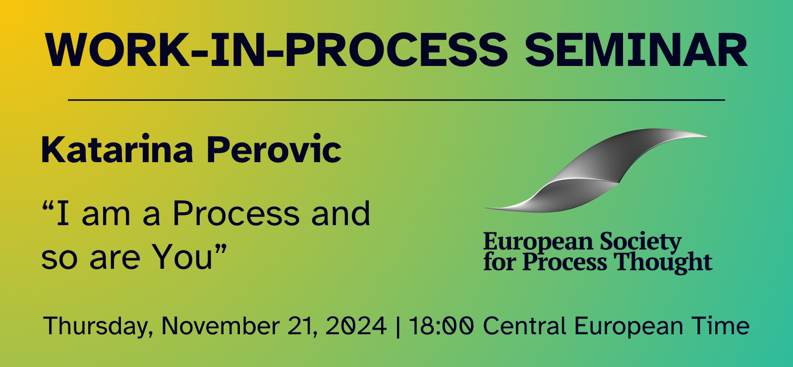 Work-in-Process Seminar | Katarina Perovic: I am a Process and so are You: The Process Philosophy Approach to the Self
